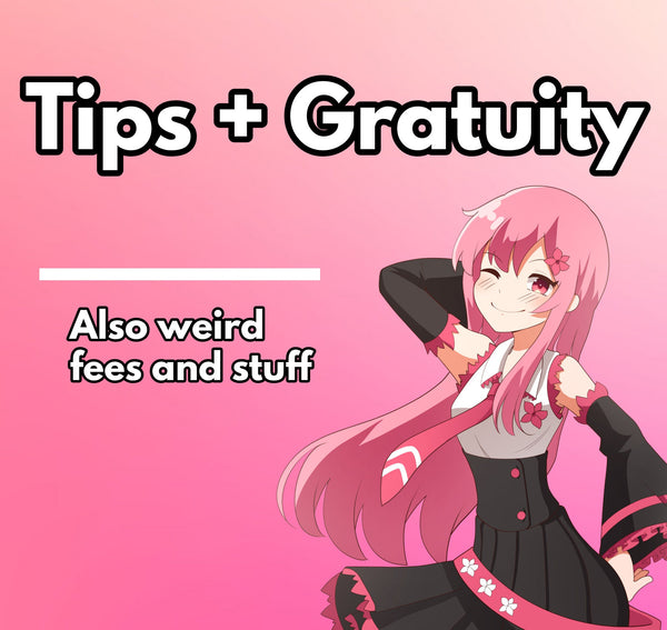 Tips + Gratuity /// Requested Fees